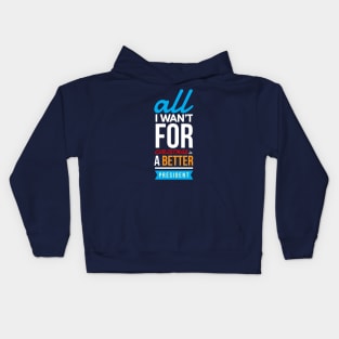 all i wan’t for CHRISTMAS is a better president Kids Hoodie